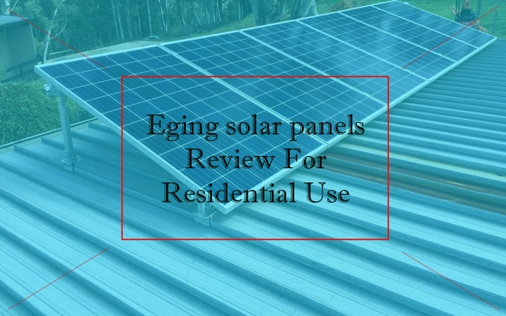 Eging solar panels Review